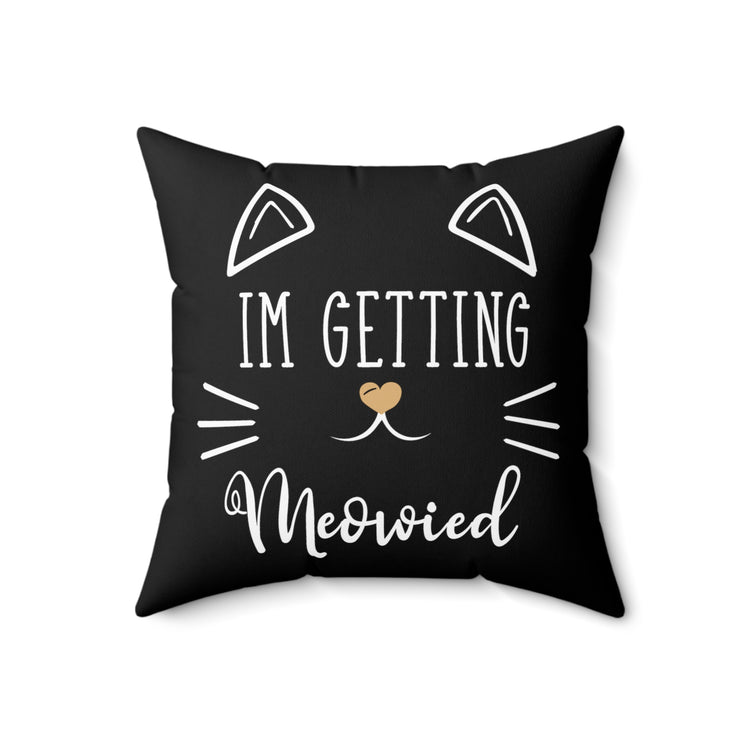 Hilarious Fiance Engagement Sarcastic Kitten Humorous NuptialsSpun Polyester Square Pillow