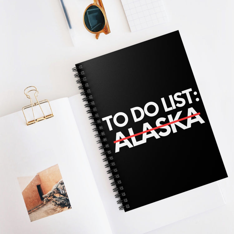 Novelty Vacations Alaska To Do List State US Travel Tourism Funny Sarcasm Hilarious Novelty Husband Men Women Spiral Notebook - Ruled Line