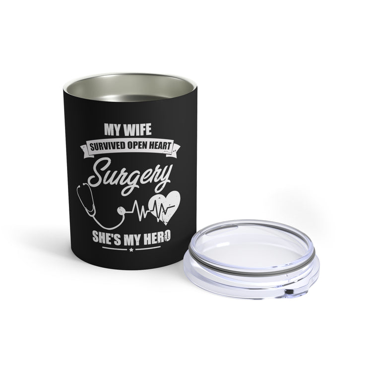 Humorous Recuperating Statements Wife Appreciation Graphic Funny Wives Appreciation Heart Surgeries Recovery Tumbler 10oz