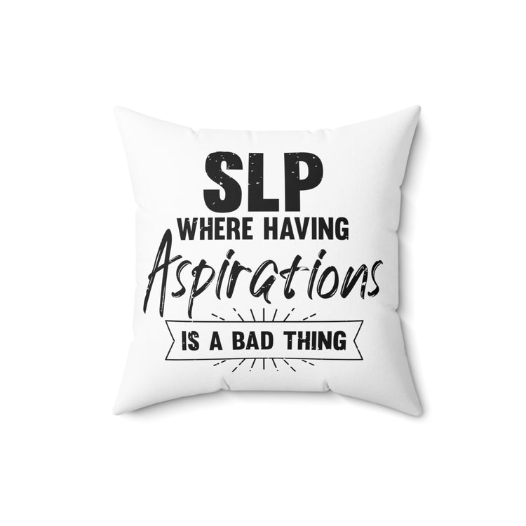 Humorous Having Aspirations Is A Bad Thing Cytology Lover Spun Polyester Square Pillow