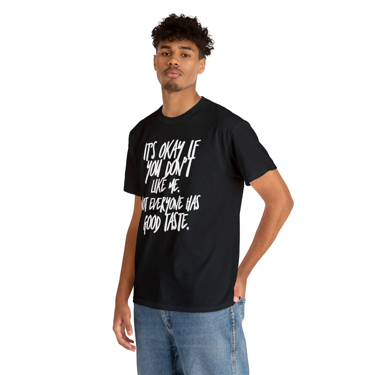 Shirt Funny It's Okay If You Don't Like Me Empowering Self-Love T-Shirt Unisex Heavy Cotton Tee