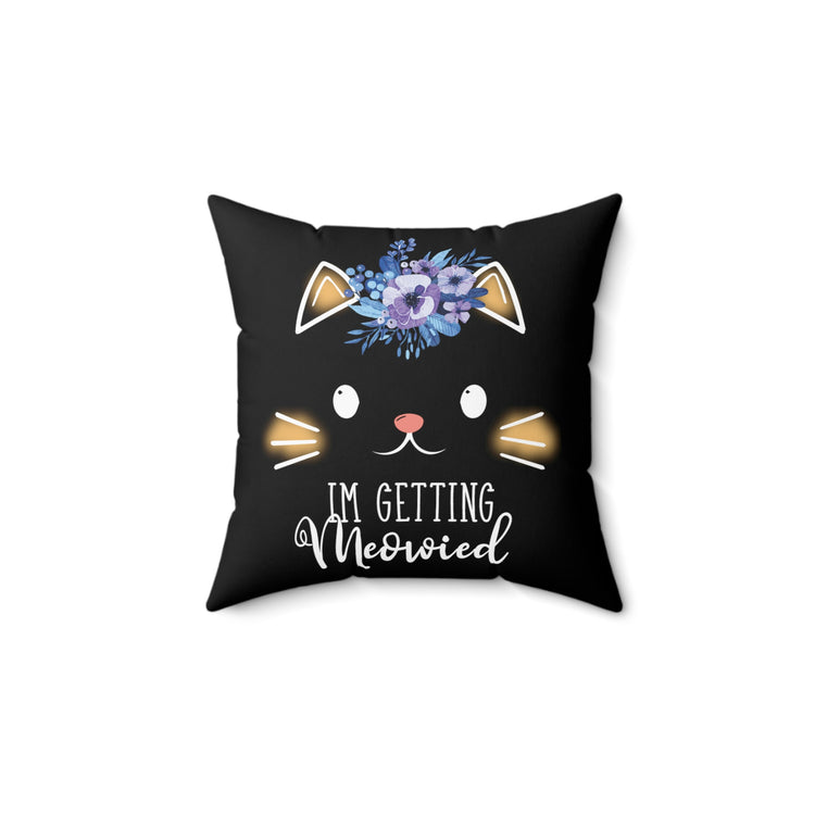 Hilarious Fiance Engagement Sarcastic Kitten Statements Spun Polyester Square Pillow