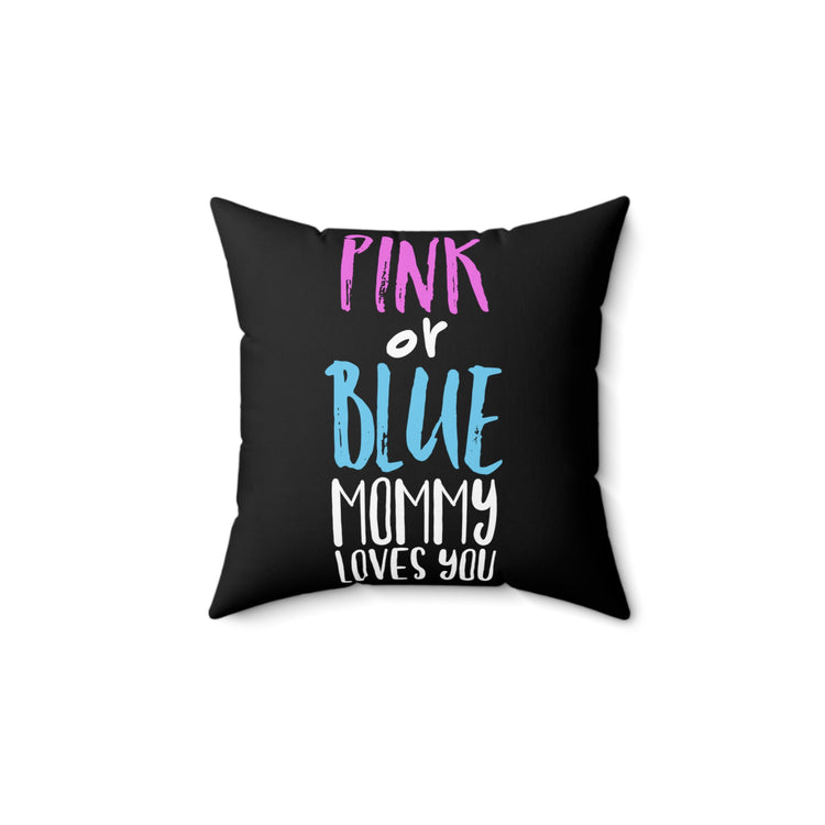 Pink Or Blue Mommy Loves You Future Mom Gender Reveal Spun Polyester Square Pillow