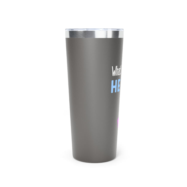 What Will I Be He or She Gender Reveal Copper Vacuum Insulated Tumbler, 22oz