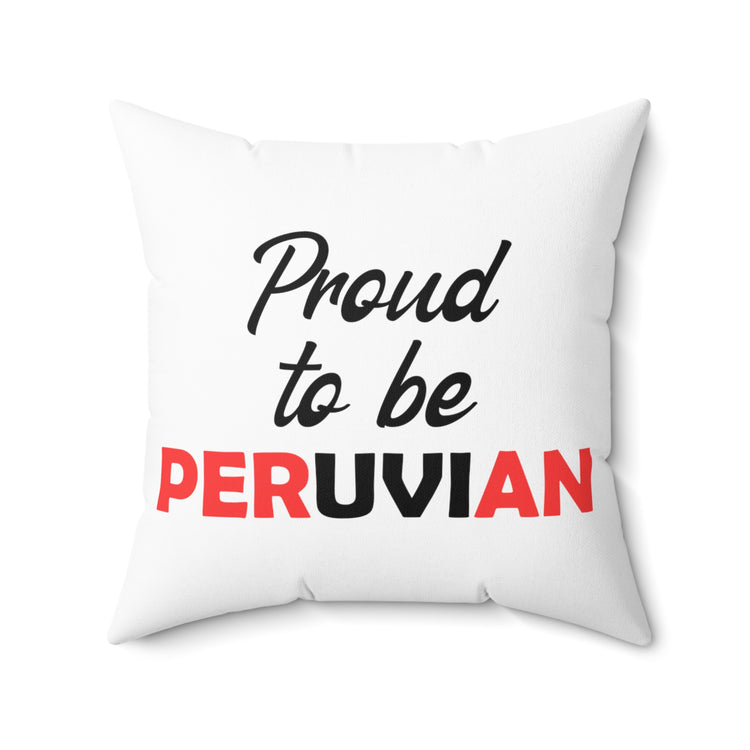 Hilarious Nationalistic Patriotic Nationalism Peruvians Spun Polyester Square Pillow