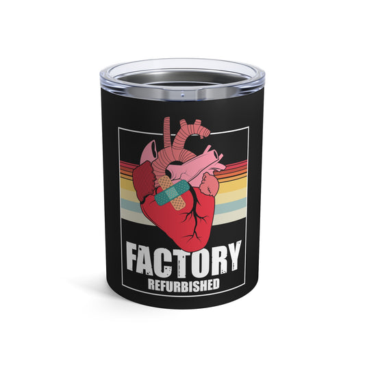 Novelty Factory Refurbished Hearts Recovering Surgery Transplants Tumbler 10oz