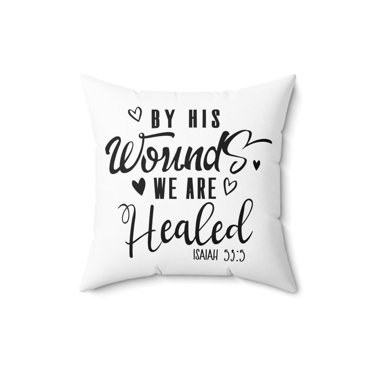 Inspirational Healed Christians Devotees Statements Line Spun Polyester Square Pillow