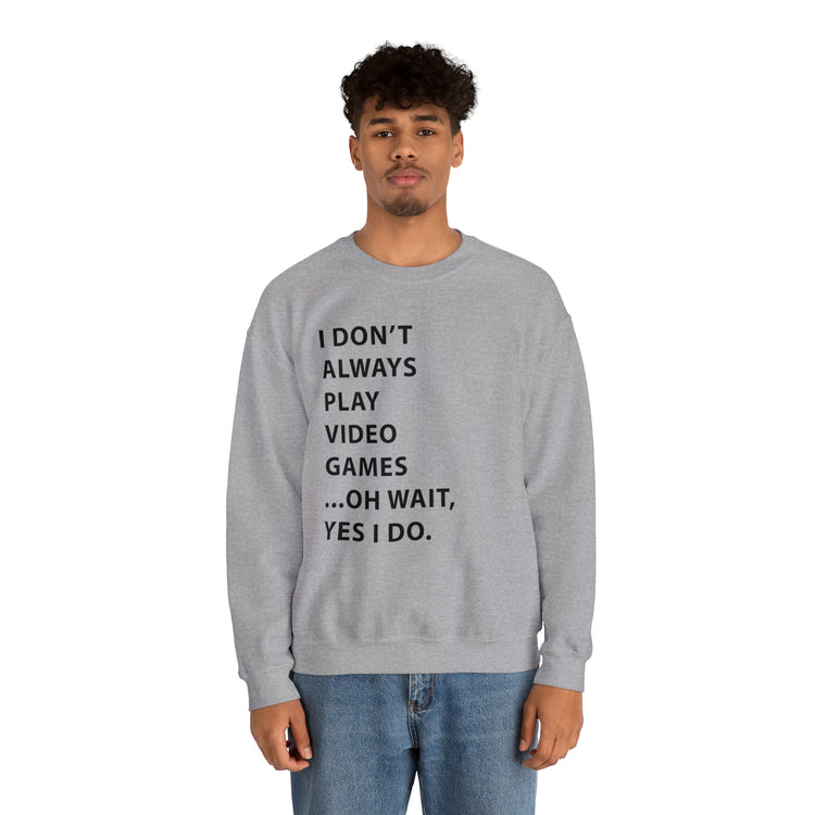 Humorous Professional Adventure Gamer Always Play Video Unisex Crewneck Sweatshirt