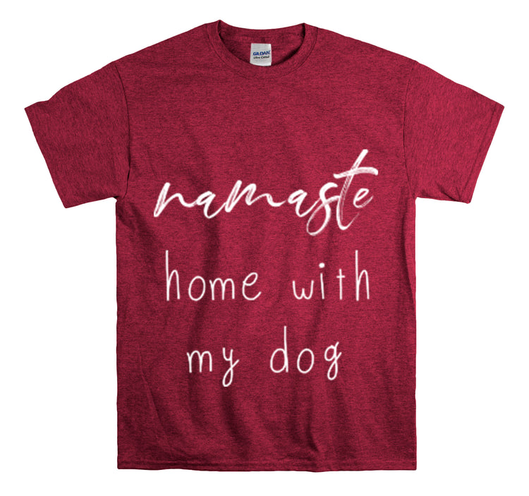 Shirt Funny Namaste Home With My Dog Canine Companion Puppy Love T-Shirt  Unisex Heavy Cotton Tee