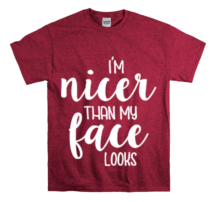 Shirt Funny I'm Nicer Than My Face Looks Sassy Personality Charming T-Shirt Unisex Heavy Cotton Tee