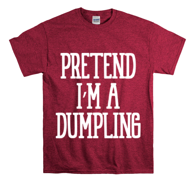 Shirt Funny Pretend I'm A Dumpling Foodie Asian Cuisine Food Pun T-Shirt Unisex Heavy Cotton Tee