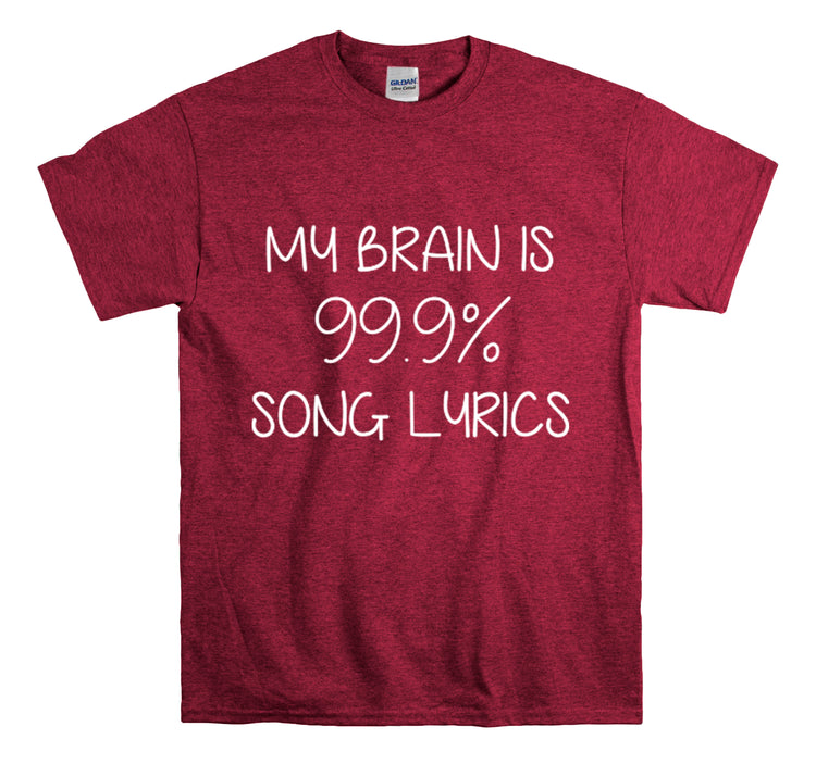 Shirt Hilarious My Brain Is 99.9% Song Lyrics Musical Music Lover Theatre Singers Pop T-Shirt Unisex Heavy Cotton Tee