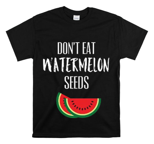 Shirt Funny Don't Eat Watermelon Seed Amusing Foodie Chuckle T-Shirt Unisex Heavy Cotton Tee