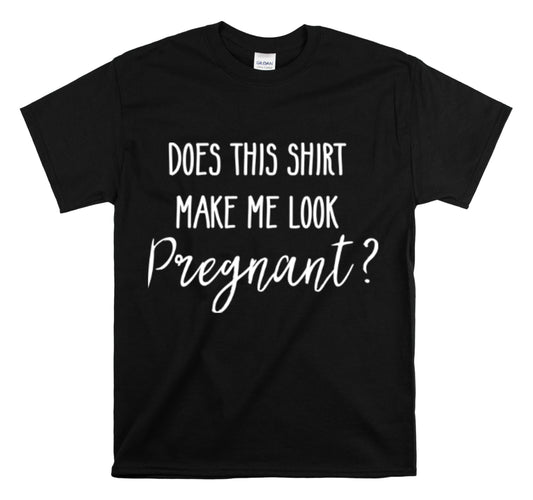 Shirt Funny Make Me Look Pregnant Maternity Pregnancy Reveal T-Shirt Unisex Heavy Cotton Tee