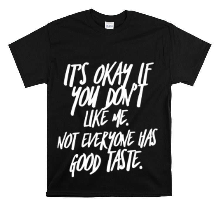 Shirt Funny It's Okay If You Don't Like Me Empowering Self-Love T-Shirt Unisex Heavy Cotton Tee