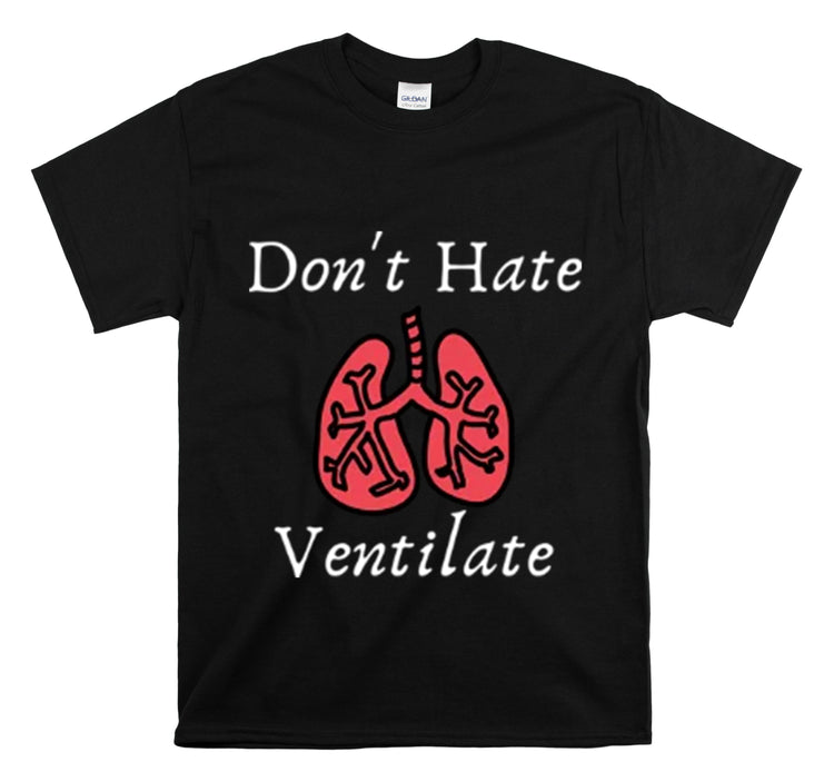 Shirt Funny Never Hate Ventilate Asthma Awareness Pulmonologist Respiratory Breathing T-Shirt Unisex Heavy Cotton Tee