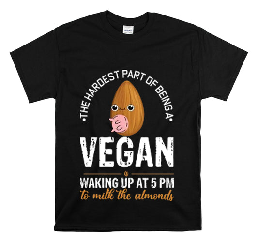 Shirt Funny Hardest Part On Vegans Lives Almonds Nutritional Healthy Living Natural T-Shirt Unisex Heavy Cotton Tee