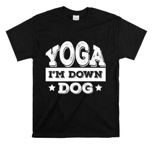 Shirt Funny Yoga I'm Down Dog Exercise Saying Workout Meditation Fitness Motivation T-Shirt Unisex Heavy Cotton Tee