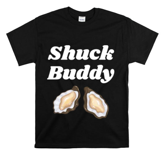 Shirt Funny Shuck Oysters Buddies Foodie Gags Seafood Cooking Novelty Culinary Shellfish T-Shirt Unisex Heavy Cotton Tee