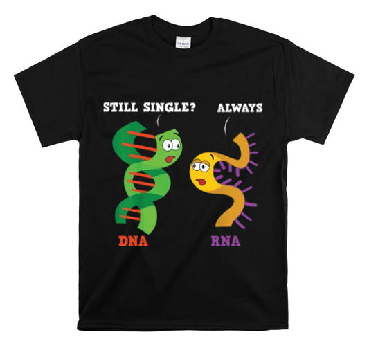 Shirt Funny Still Alone RNA Biologist Quotes Molecular Scientific T-Shirt Unisex Heavy Cotton Tee