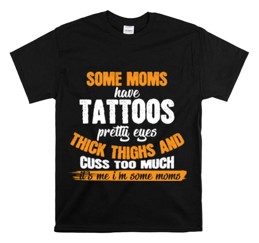 Shirt Funny Pretty Eyed Tattooed Mommies Saying Statement Bold and Sassy Cool Trendy T-Shirt Unisex Heavy Cotton Tee