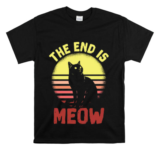 Shirt Funny End's Meowing Sarcastic Gag Cat Lover's Clever Playful T-Shirt Unisex Heavy Cotton Tee