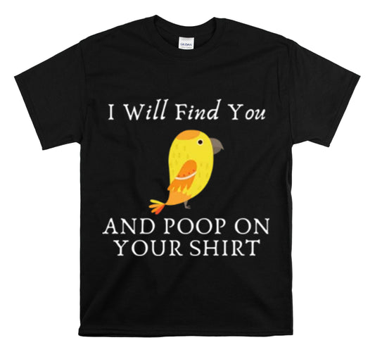 Shirt Funny I'll Find And Poop On Y'all Humorous Graphic Comical T-Shirt Unisex Heavy Cotton Tee