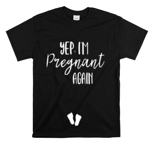 Shirt Funny Yep I'm Pregnant Again Motherhood Journey Baby News T-Shirt Unisex Heavy Cotton Tee