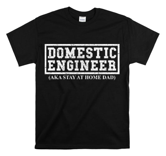 Shirt Funny Domestic Engineer At Home Daddy Parenting Household T-Shirt Unisex Heavy Cotton Tee