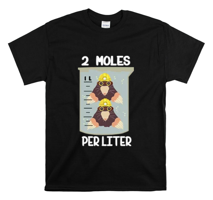 Shirt Funny Two Moles Per Liter Geek Students Scientists Chemical Laboratory Chemistry T-Shirt Unisex Heavy Cotton Tee