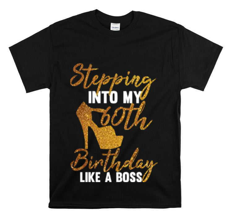 Shirt Funny Stepping Into My 60th Birthday Sassy Milestone Golden T-Shirt Unisex Heavy Cotton Tee