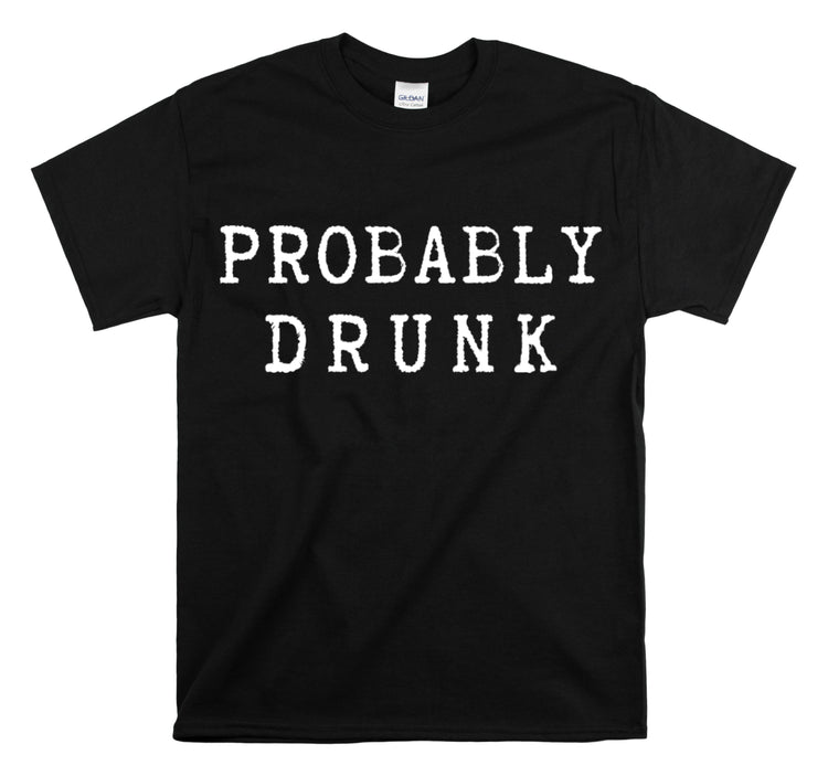 Shirt Funny Probably Drunk Alcohol Liquor Lover Social Drinking T-shirt Unisex Heavy Cotton Tee