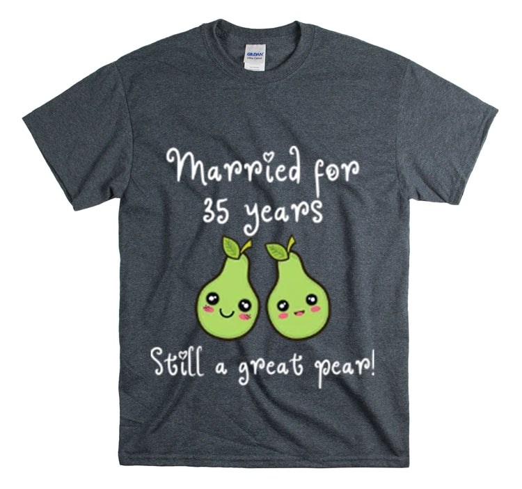 Shirt Funny Married for 35 Years Still Good Pear Humor Anniversary T-Shirt Unisex Heavy Cotton Tee