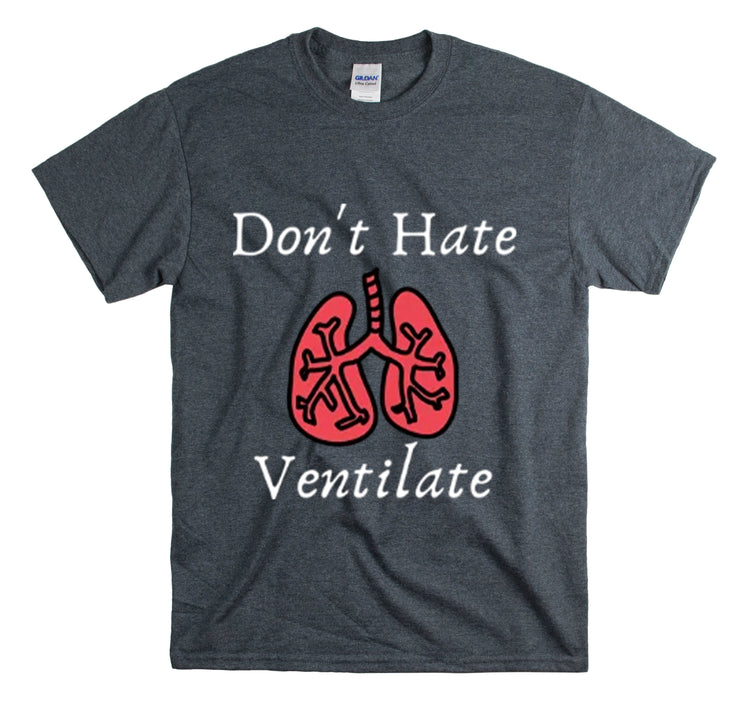 Shirt Funny Never Hate Ventilate Asthma Awareness Pulmonologist Respiratory Breathing T-Shirt Unisex Heavy Cotton Tee