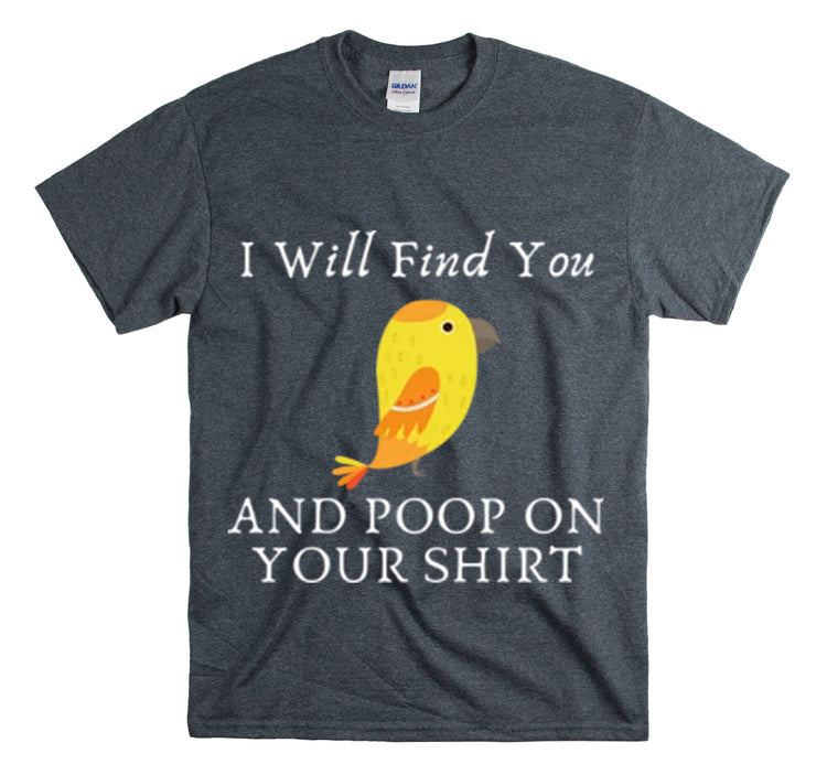 Shirt Funny I'll Find And Poop On Y'all Humorous Graphic Comical T-Shirt Unisex Heavy Cotton Tee