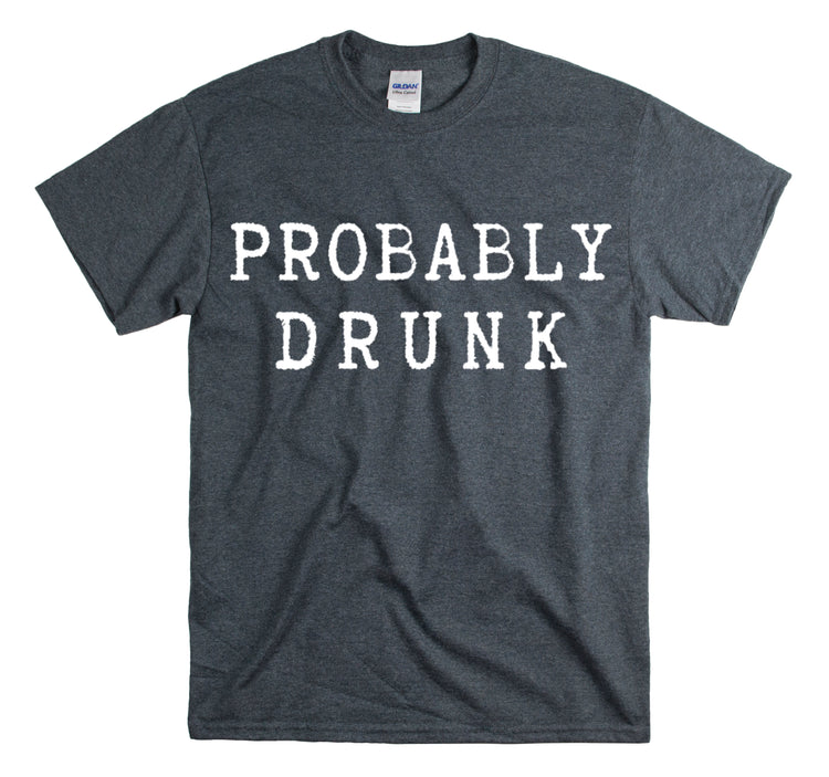 Shirt Funny Probably Drunk Alcohol Liquor Lover Social Drinking T-shirt Unisex Heavy Cotton Tee