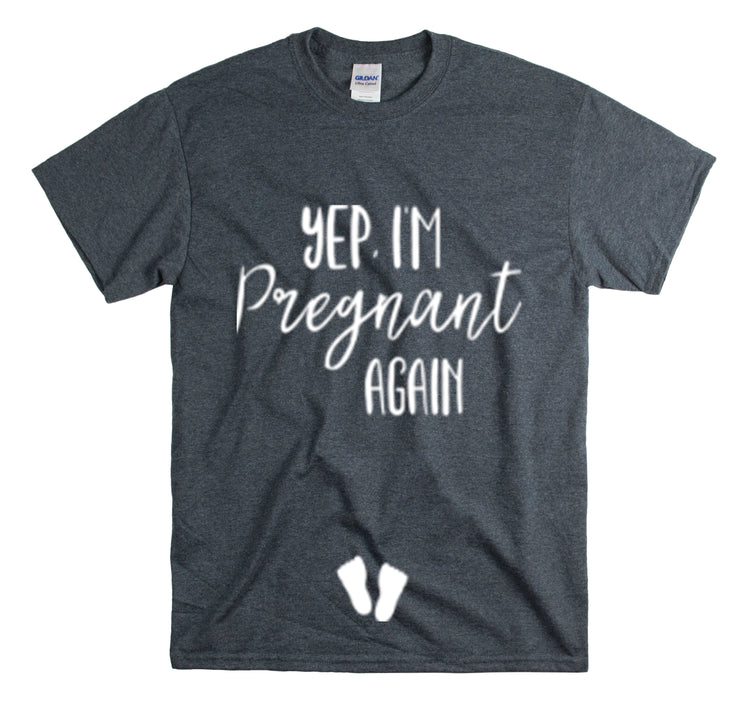 Shirt Funny Yep I'm Pregnant Again Motherhood Journey Baby News T-Shirt Unisex Heavy Cotton Tee