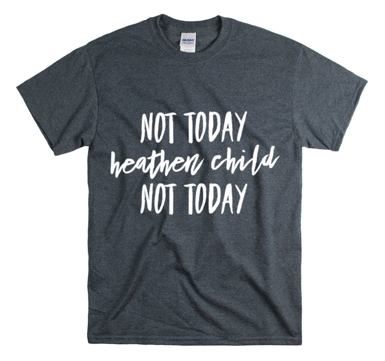 Shirt Funny Not Today Heathen Child Youthful Attitude Sarcastic T-Shirt Unisex Heavy Cotton Tee