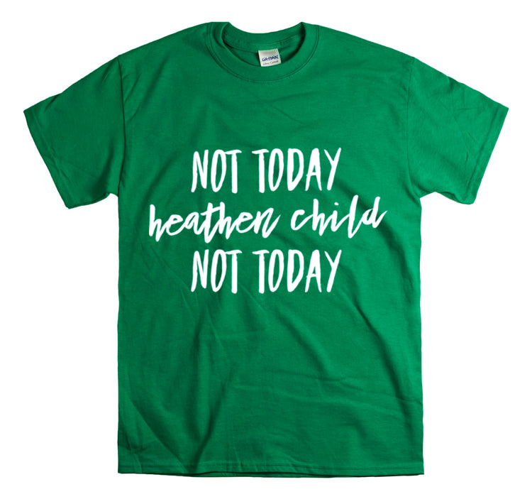 Shirt Funny Not Today Heathen Child Youthful Attitude Sarcastic T-Shirt Unisex Heavy Cotton Tee