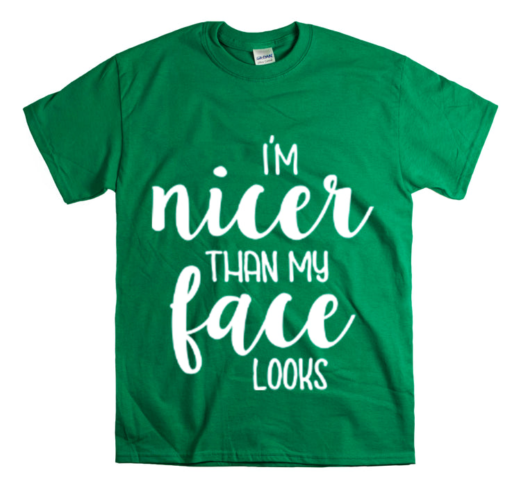 Shirt Funny I'm Nicer Than My Face Looks Sassy Personality Charming T-Shirt Unisex Heavy Cotton Tee