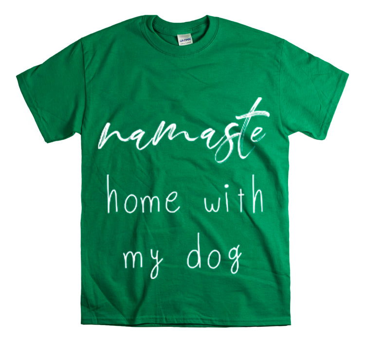 Shirt Funny Namaste Home With My Dog Canine Companion Puppy Love T-Shirt  Unisex Heavy Cotton Tee