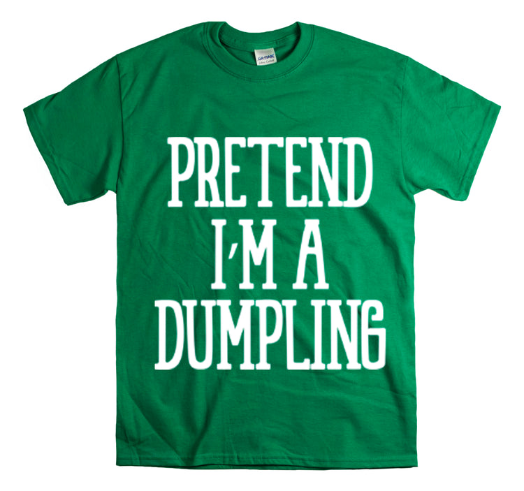 Shirt Funny Pretend I'm A Dumpling Foodie Asian Cuisine Food Pun T-Shirt Unisex Heavy Cotton Tee