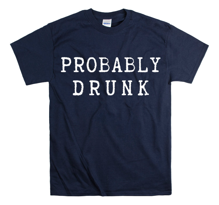 Shirt Funny Probably Drunk Alcohol Liquor Lover Social Drinking T-shirt Unisex Heavy Cotton Tee