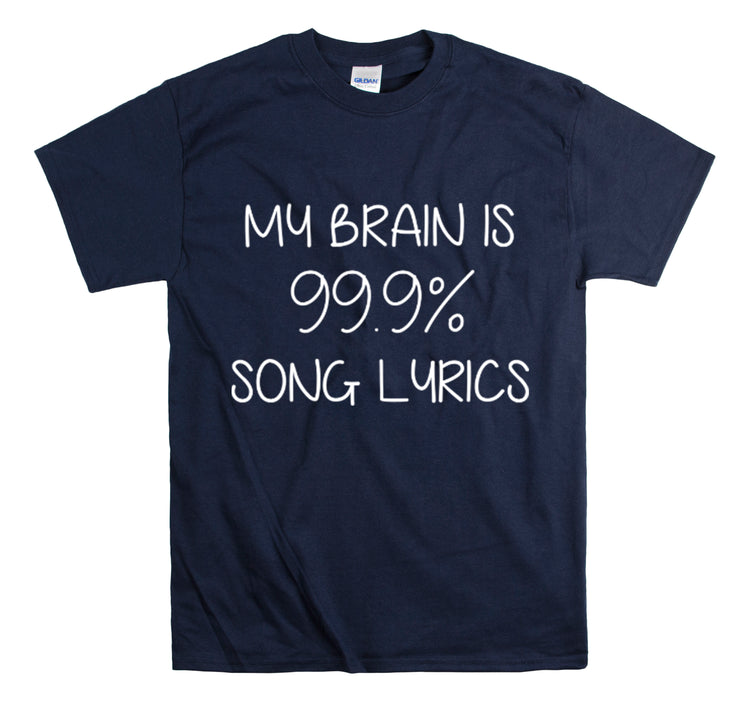 Shirt Hilarious My Brain Is 99.9% Song Lyrics Musical Music Lover Theatre Singers Pop T-Shirt Unisex Heavy Cotton Tee