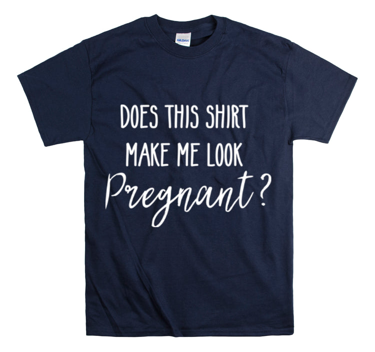 Shirt Funny Make Me Look Pregnant Maternity Pregnancy Reveal T-Shirt Unisex Heavy Cotton Tee