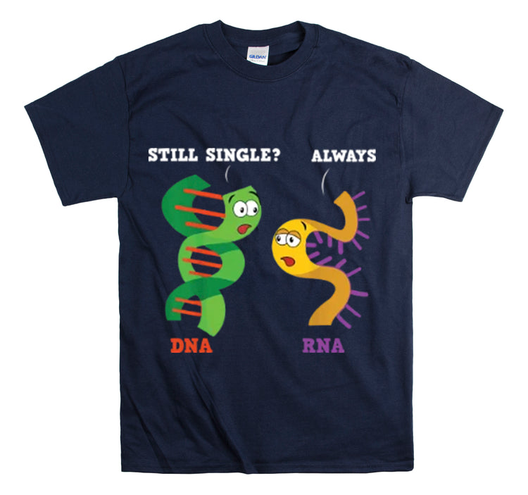 Shirt Funny Still Alone RNA Biologist Quotes Molecular Scientific T-Shirt Unisex Heavy Cotton Tee