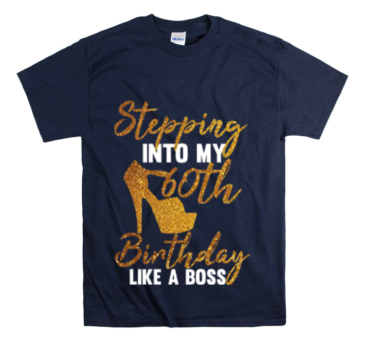 Shirt Funny Stepping Into My 60th Birthday Sassy Milestone Golden T-Shirt Unisex Heavy Cotton Tee