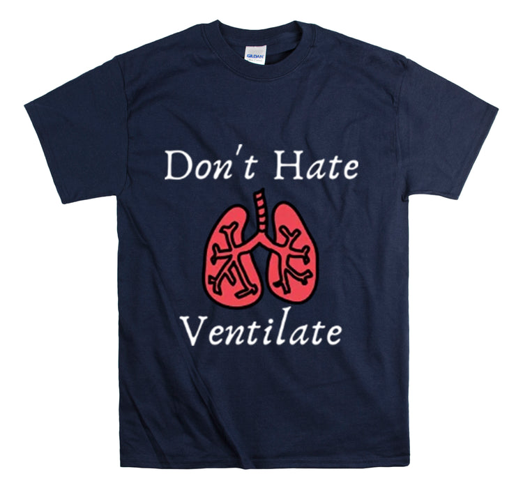 Shirt Funny Never Hate Ventilate Asthma Awareness Pulmonologist Respiratory Breathing T-Shirt Unisex Heavy Cotton Tee