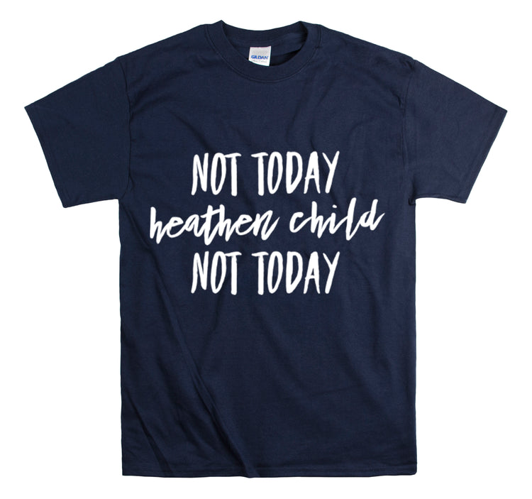 Shirt Funny Not Today Heathen Child Youthful Attitude Sarcastic T-Shirt Unisex Heavy Cotton Tee