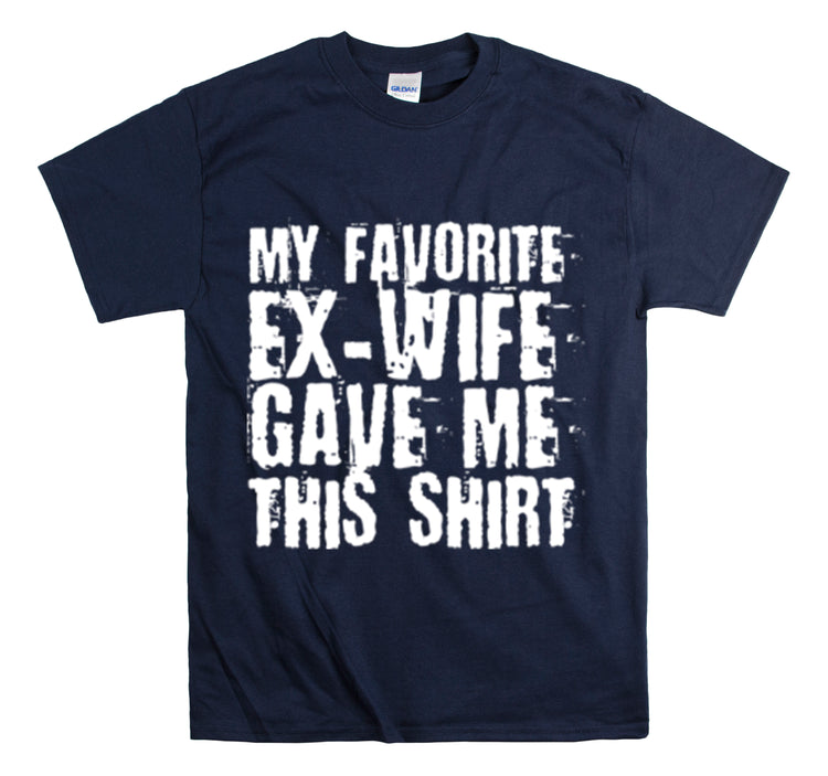 Shirt Funny My Favorite Ex-Wife Gave This Breakup Single Again T-Shirt Unisex Heavy Cotton Tee